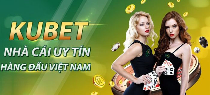 KUBET Uy tín - Chuyên nghiệp - Chất lượng